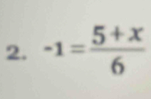 -1= (5+x)/6 