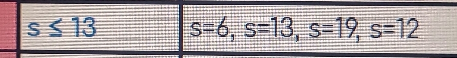 s≤ 13
s=6, s=13, s=19, s=12