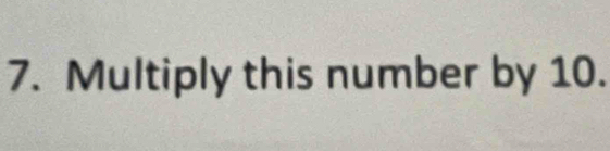 Multiply this number by 10.