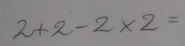 2+2-2* 2=