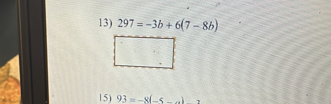 297=-3b+6(7-8b)
15) 93=-8(-5-a)2