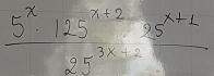  (5^x· 125^(x+2)25^(x+1))/25^(3x-2) 