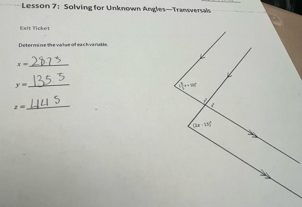 Lesson 7: Solving for Unknown Angles—Transversals
Exit Ticket
Deter mine the va l ue of each variable.
x= _
y= _
z=
_