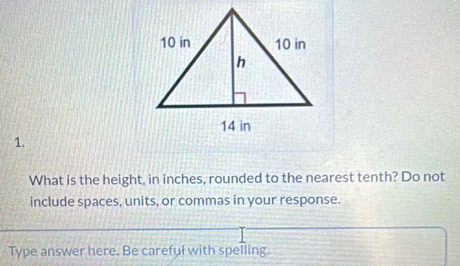 What is the height, in inches, rounded to the nearest tenth? Do not 
include spaces, units, or commas in your response. 
Type answer here. Be careful with spelling.