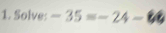 Solve: -35=-24-66