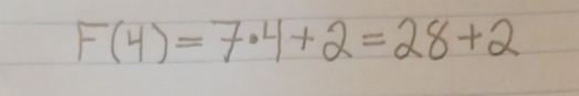 F(4)=7· 4+2=28+2