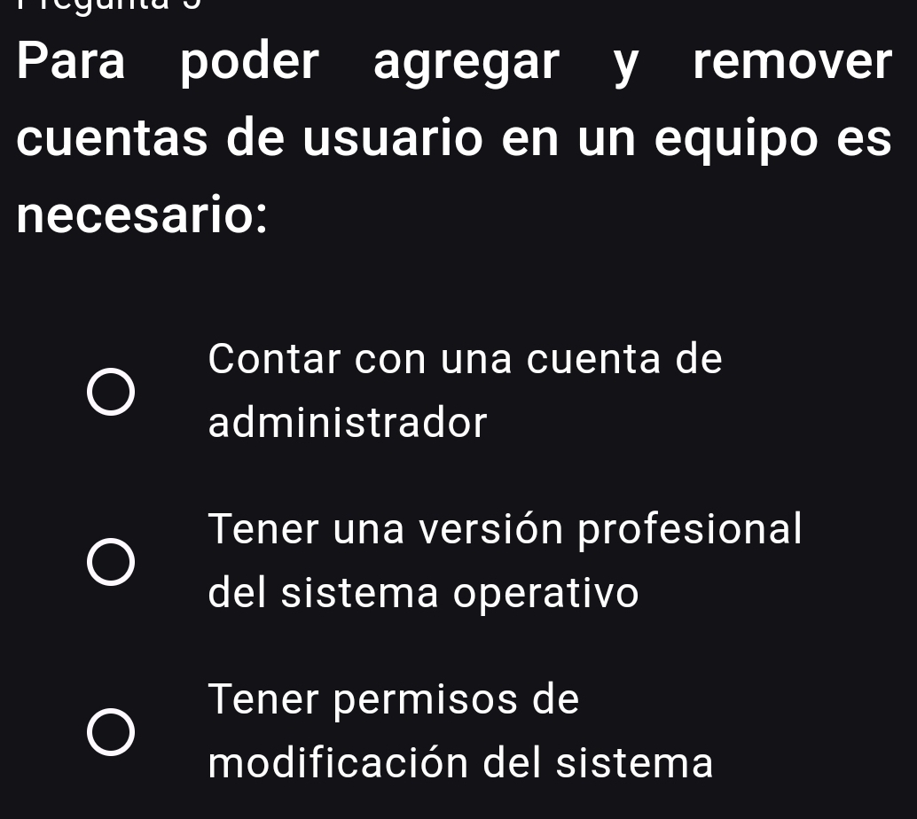 Para poder agregar y remover
cuentas de usuario en un equipo es
necesario:
Contar con una cuenta de
administrador
Tener una versión profesional
del sistema operativo
Tener permisos de
modificación del sistema