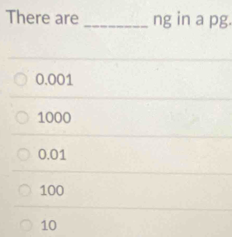 There are _ng in a pg.
0.001
1000
0.01
100
10