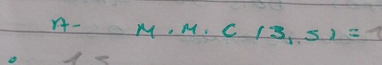 n- = M, M, C(3,5)=1
2