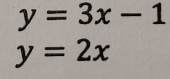 y=3x-1
y=2x