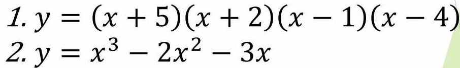 y=(x+5)(x+2)(x-1)(x-4)
2. y=x^3-2x^2-3x