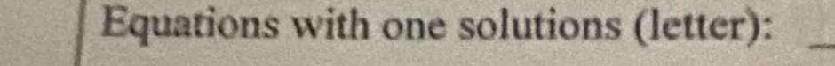 Equations with one solutions (letter):_