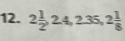 2 1/2 , 2.4, 2.35, 2 1/8 