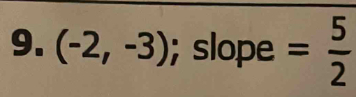 (-2,-3); slope = 5/2 