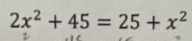 2x^2+45=25+x^2