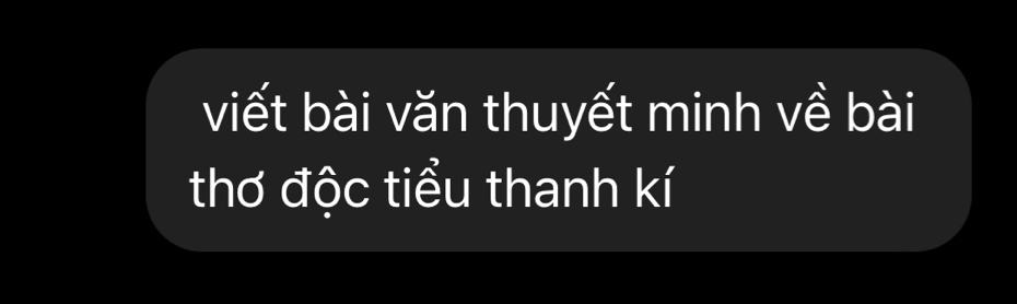 viết bài văn thuyết minh về bài 
thơ độc tiểu thanh kí