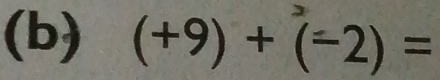 (+9)+(-2)=