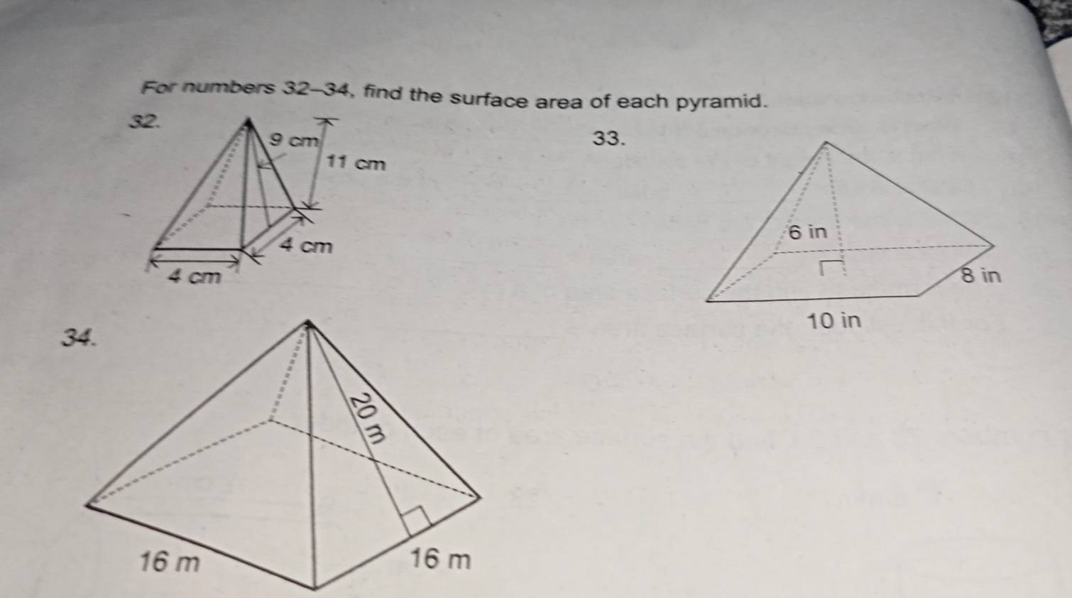 For numbers 32-34 , find the surface area of each pyramid. 
33.