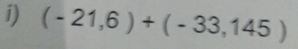 (-21,6)+(-33,145)