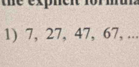 the expnent for mu 
1) 7, 27, 47, 67, ...