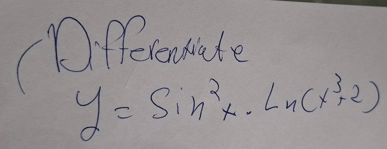 Pnsate
y=sin^2x· ln (x^3+2)