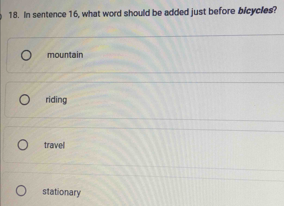 In sentence 16, what word should be added just before bicycles?
mountain
riding
travel
stationary