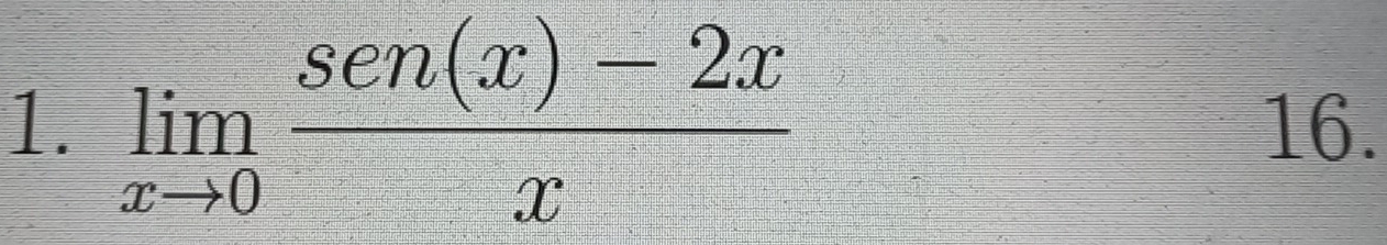 limlimits _xto 0 (sen(x)-2x)/x  16.