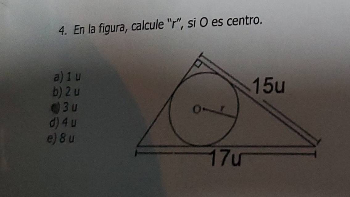 En la figura, calcule “ r ”, si O es centro.
a) 1 u
b) 2 u
●3 u
d) 4 u
e) 8 u