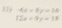 -6x-8y=16
12x+9y=18