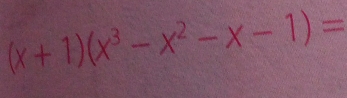 (x+1)(x^3-x^2-x-1)=