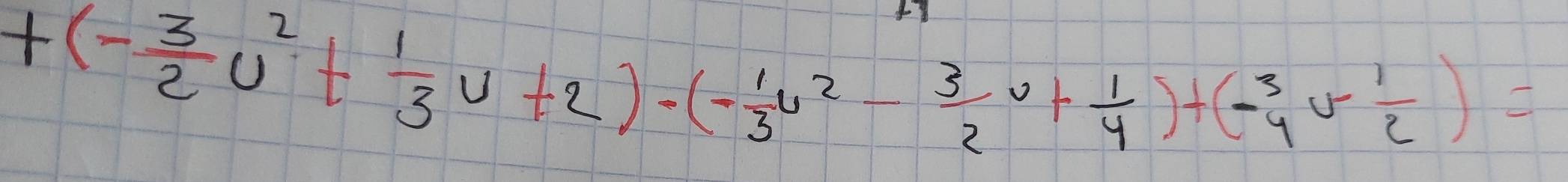 +(- 3/2 u^2+ 1/3 u+2)· (- 1/3 u^2- 3/2 v+ 1/4 )+(- 3/4 v- 1/2 )=