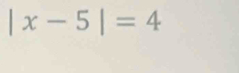 |x-5|=4