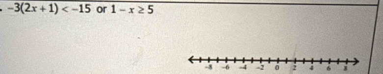 -3(2x+1) or 1-x≥ 5