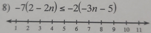 -7(2-2n)≤ -2(-3n-5)
10