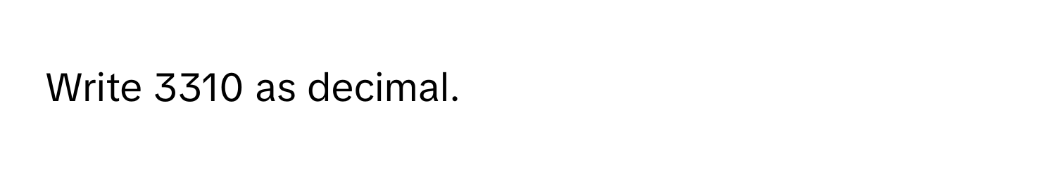 Write 3310 as decimal.