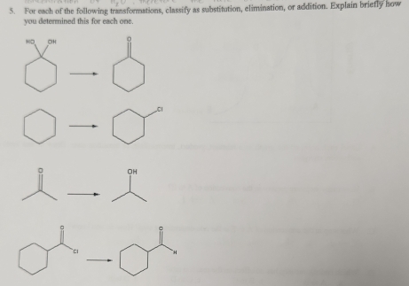 For each of the following transformations, classify as substitution, elimination, or addition. Explain briefly how 
you determined this for each one. 
HO OH 。