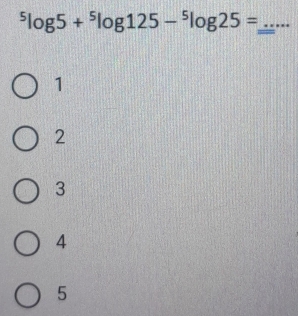 ^5log 5+^5log 125-^5log 25= _
1
2
3
4
5