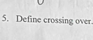 Define crossing over.