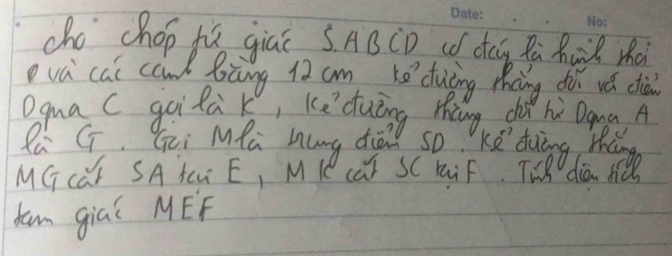 cho chop tú giāí s. ABCD doú Pa hai Mà 
vá cai can biàng 12 cm kē duàing Mng dǎì vé chiài 
Oqua c goila k, Ke'duāng thng dg hi Dana A 
Rú G, Gi Mfa hung dià so ke duing Mang 
MG càt SA tL E, M I caT SC haiF, THR dio M 
dam giaí MEF