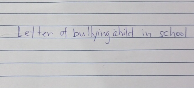 Letter of bullying child in school