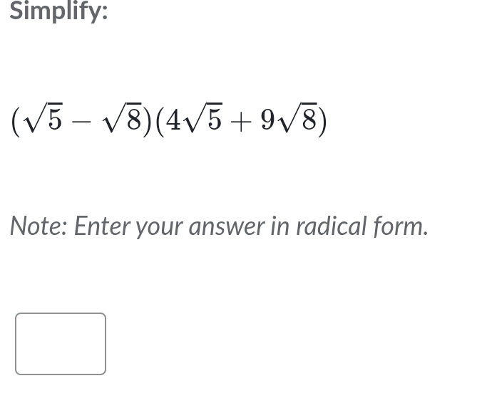 Simplify:
(sqrt(5)-sqrt(8))(4sqrt(5)+9sqrt(8))
Note: Enter your answer in radical form.