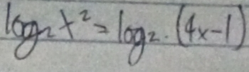 log _2x^2=log _2(4x-1)