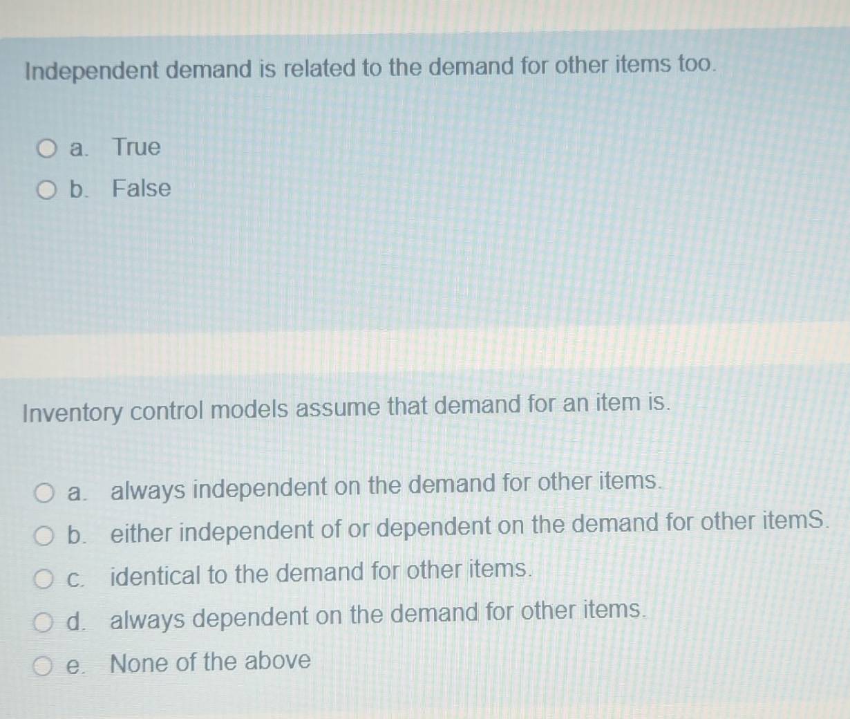 Solved: Independent demand is related to the demand for other items too ...