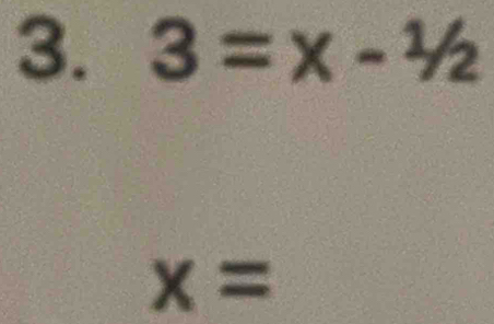 3=x-1/2
x=