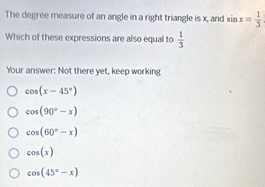 Solved: The degree measure of an angle in a right triangle is x, and ...