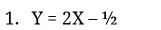 Y=2X-1/2