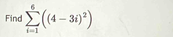 Find sumlimits _(i=1)^6((4-3i)^2)