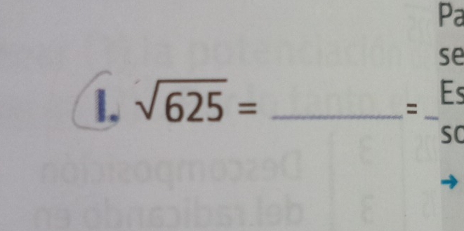 Pa 
se 
1. sqrt(625)= _ 
L C 
= °^(□) 
so