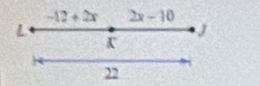 -12+2x 2x-10
L
J
K
22