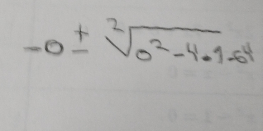 -0± sqrt[2](0^2-4· 1)-64